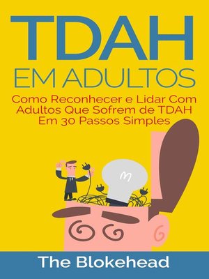cover image of TDAH em Adultos--Como Reconhecer e Lidar Com Adultos Que Sofrem de TDAH Em 30 Passos Simples